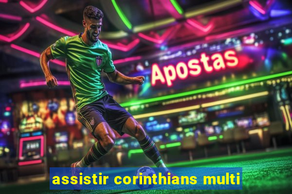 assistir corinthians multi